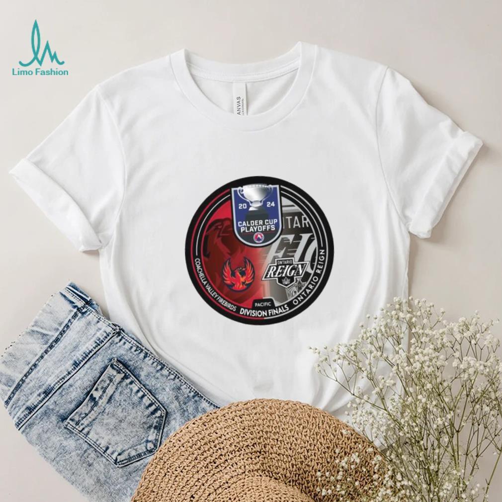 Coachella Valley Firebirds vs Ontario Reign 2024 Calder Cup Playoffs shirt Coachella Valley Firebirds vs Ontario Reign 2024 Calder Cup Playoffs shirt