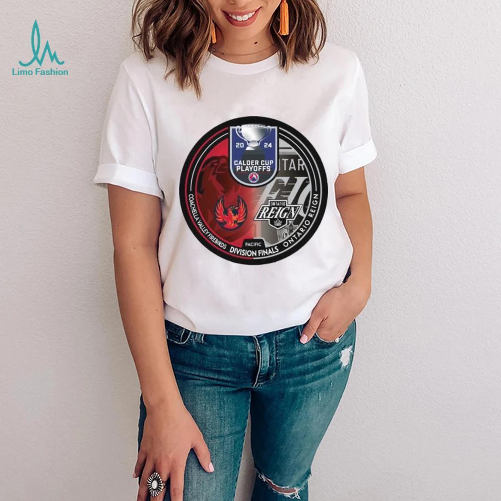 Coachella Valley Firebirds vs Ontario Reign 2024 Calder Cup Playoffs shirt Coachella Valley Firebirds vs Ontario Reign 2024 Calder Cup Playoffs shirt