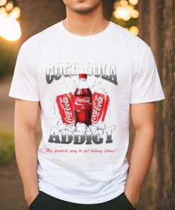 Coca Cola Addict my favorite way to get kidney stones shirt