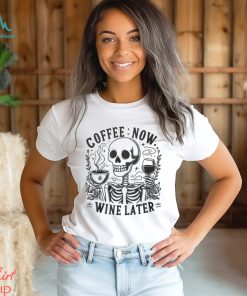 Coffee Now Wine Later Shirt
