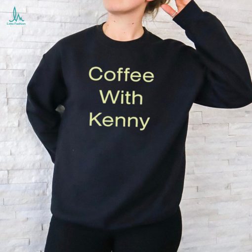 Coffee With Kenny Respond Right Here Shirt