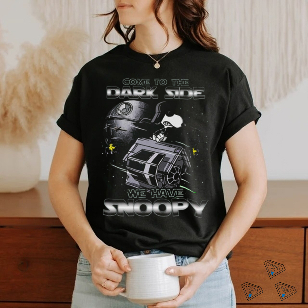 Come to the Dark Side We Have Snoopy T Shirt Come to the Dark Side We Have Snoopy T Shirt