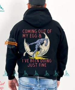 Coming Out Of My Egg And I’ve Been Doing Justin Fine Shirt