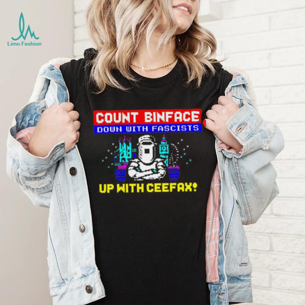Count binface down with fascists up with ceefax shirt Count binface down with fascists up with ceefax shirt