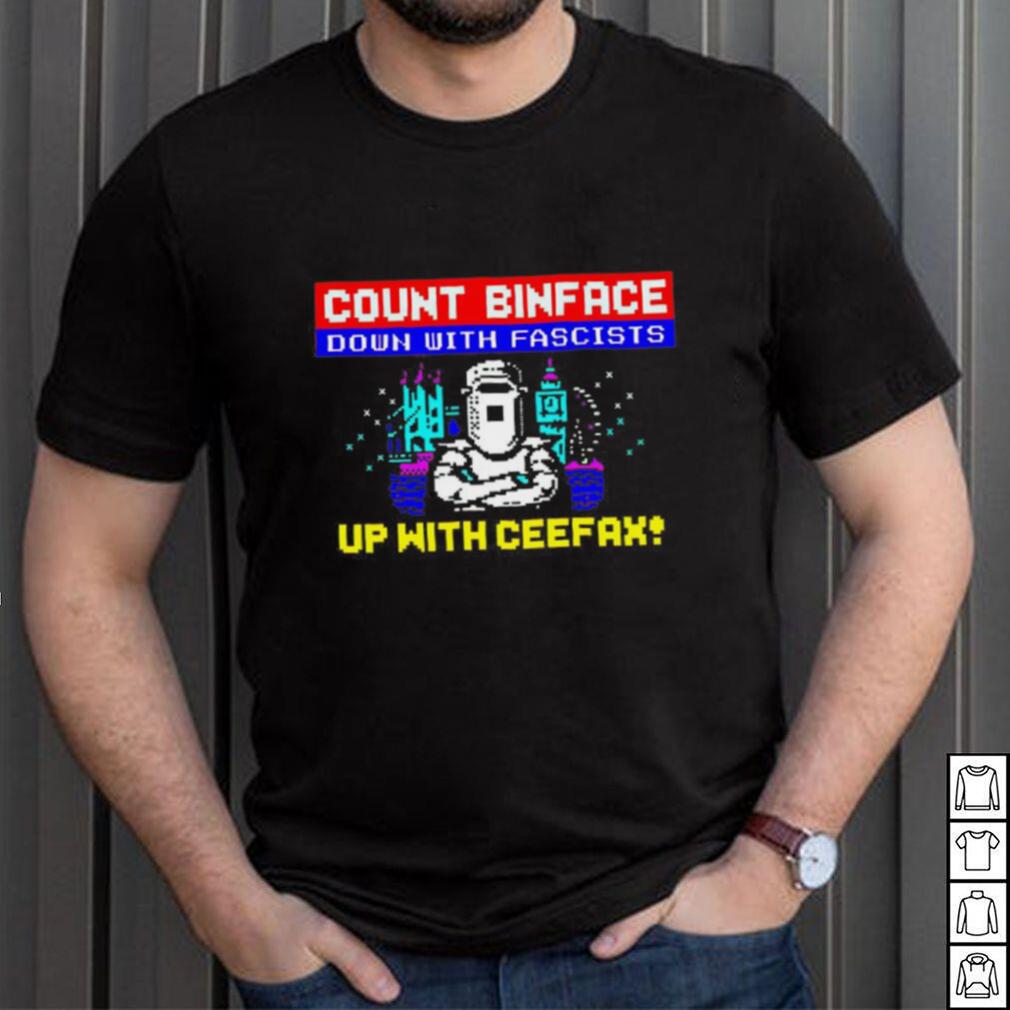 Count binface down with fascists up with ceefax shirt Count binface down with fascists up with ceefax shirt