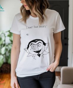 Count your losses me shirt