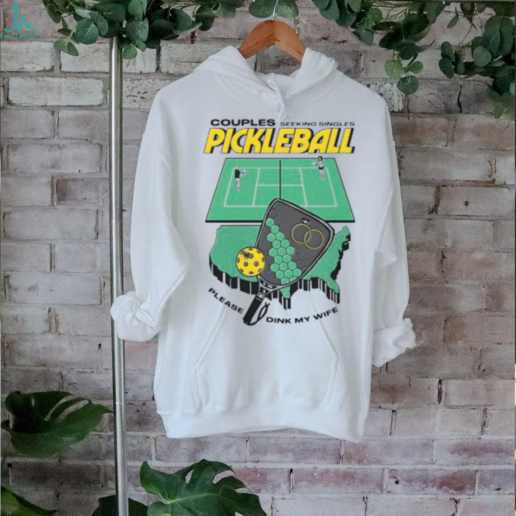 Couples Seeking Singles Pickleball Please Dink My Wife Ladies Boyfriend Shirt Couples Seeking Singles Pickleball Please Dink My Wife Ladies Boyfriend Shirt