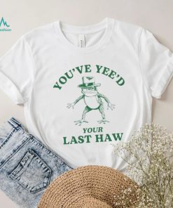 Cowboy frog you’ve yeed your last haw shirt