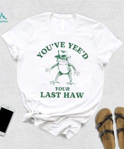 Cowboy frog you’ve yeed your last haw shirt