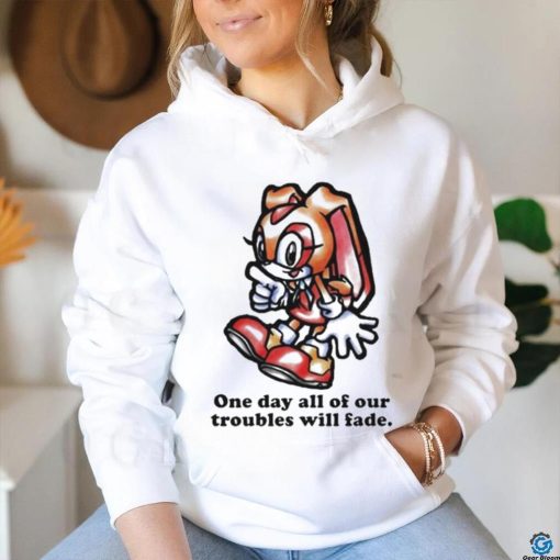 Cream The Rabbit One Day All Of Our Troubles Will Fade T shirt