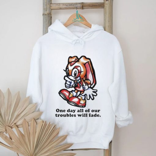 Cream The Rabbit One Day All Of Our Troubles Will Fade T shirt