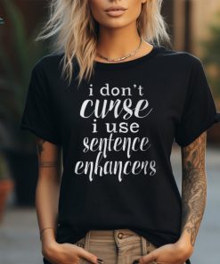 Curse Words Are Sentence Enhancers Cussing T Shirt