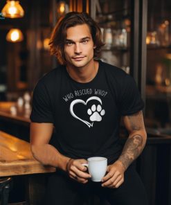 Cute Who Rescued Who Dog Lover Pet Owner T Shirt