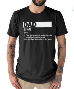 Dad Definition Noun That Guy Who’s Only Resting His Eyes T shirt