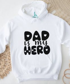 Dad Is My Hero shirt