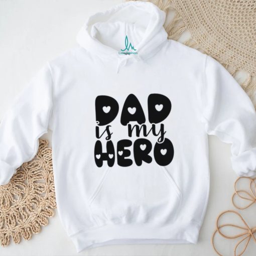 Dad Is My Hero shirt