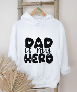 Dad Is My Hero shirt