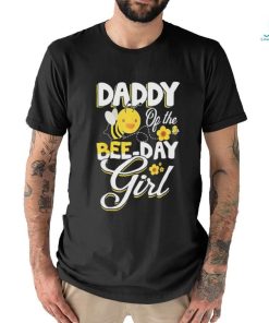 Daddy of the bee day girl bee birthday party theme shirt