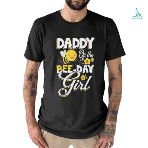 Daddy of the bee day girl bee birthday party theme shirt