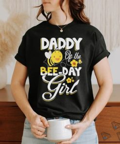 Daddy of the bee day girl bee birthday party theme shirt