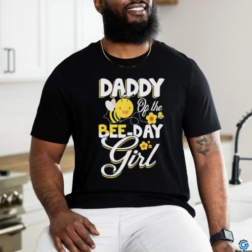 Daddy of the bee day girl bee birthday party theme shirt