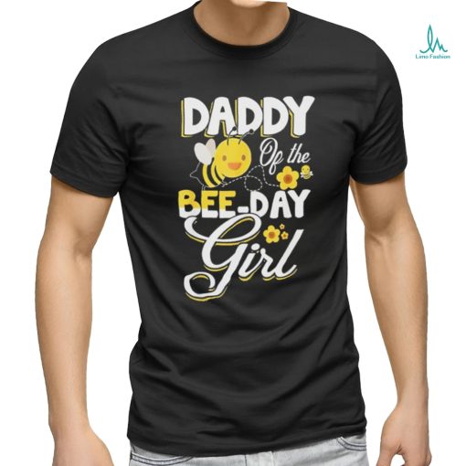 Daddy of the bee day girl bee birthday party theme shirt