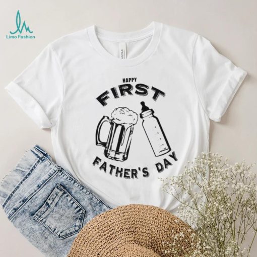Dad’s first father’s day beer and bottle shirt