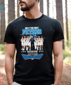 Dallas Mavericks Only Best Father Watch The Mavericks shirt