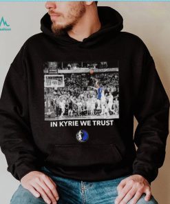 Dallas Mavericks in Kyrie we trust shirt