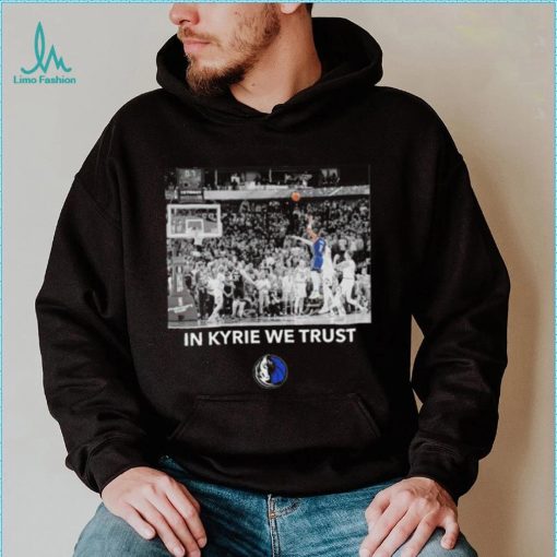 Dallas Mavericks in Kyrie we trust shirt