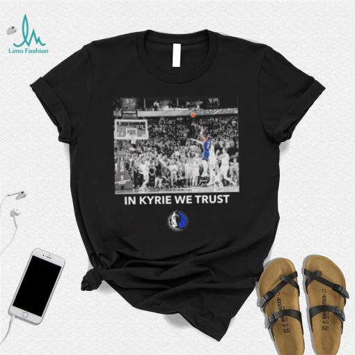 Dallas Mavericks in Kyrie we trust shirt