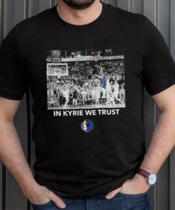 Dallas Mavericks in Kyrie we trust shirt