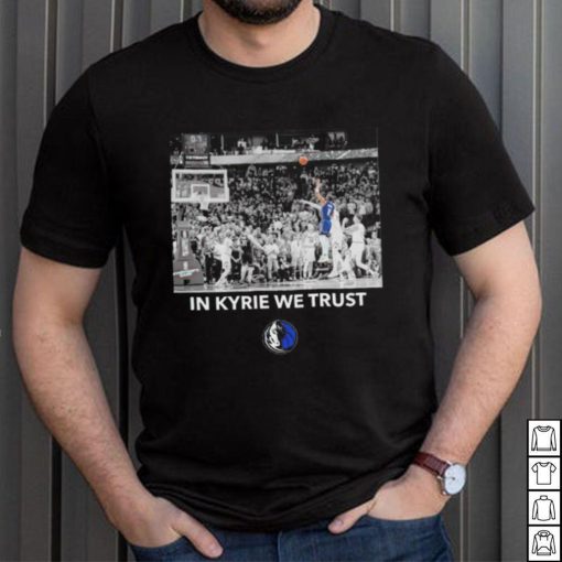 Dallas Mavericks in Kyrie we trust shirt