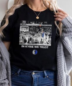 Dallas Mavericks in Kyrie we trust shirt