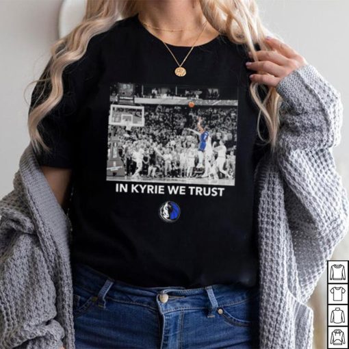 Dallas Mavericks in Kyrie we trust shirt