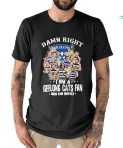 Damn Right I Am A Geelong Cats Fan Now And Forever 2024 Signatures Shirt