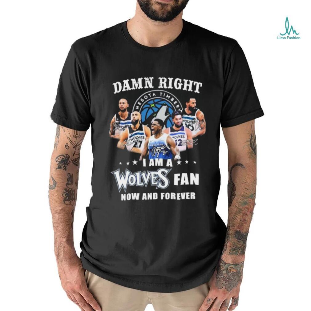 Damn Right I Am A Minnesota Timberwolves Fan Now And Forever 2024 NBA Playoffs Shirt Damn Right I Am A Minnesota Timberwolves Fan Now And Forever 2024 NBA Playoffs Shirt