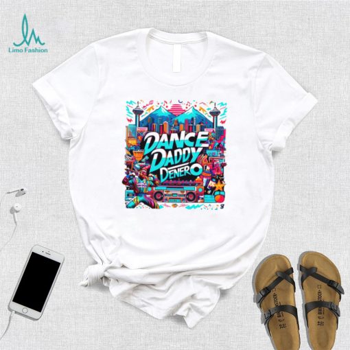 Dance Daddy DeNero Vancity’s Finest shirts