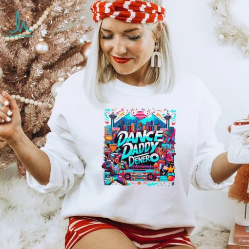 Dance Daddy DeNero Vancity’s Finest shirts