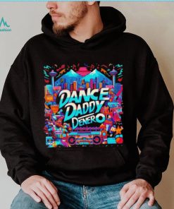 Dance Daddy DeNero vancity’s finest shirt