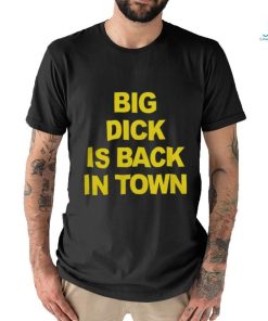 Danny Duncan Merch Big Dick Is Back In Town T Shirt