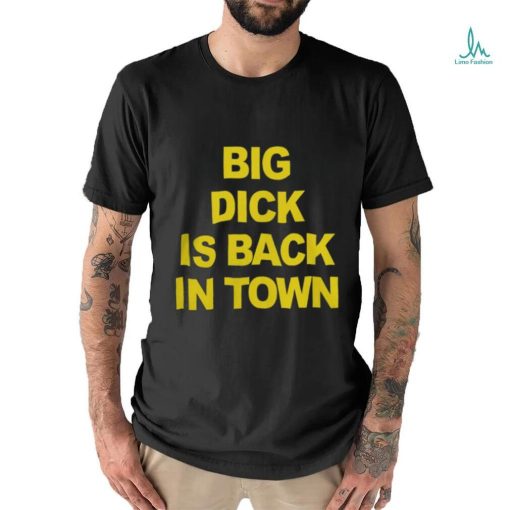 Danny Duncan Merch Big Dick Is Back In Town T Shirt