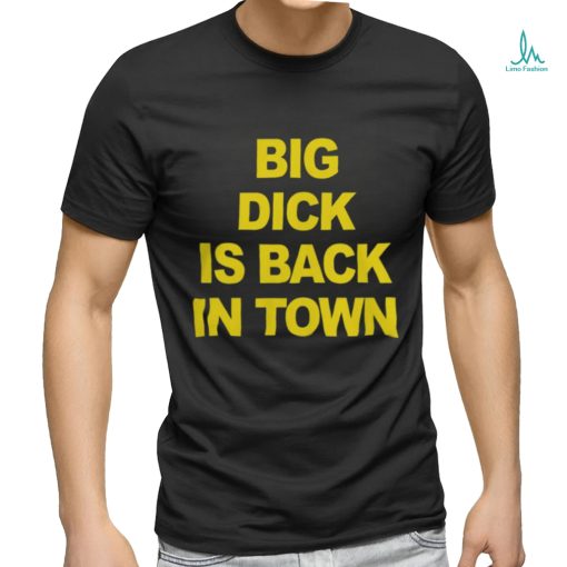 Danny Duncan Merch Big Dick Is Back In Town T Shirt