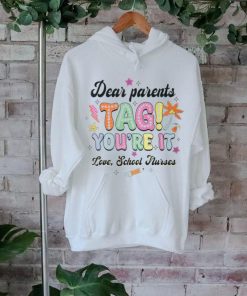 Dear Parents Tag You're It Loves School Nurses Last Day T Shirt