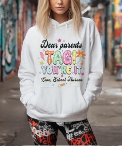 Dear Parents Tag You're It Loves School Nurses Last Day T Shirt
