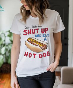 Dear Protesters And Eat A Hot Dog Shirt