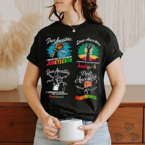 Dear ancestors I understood the assignment juneteenth 2024 shirt