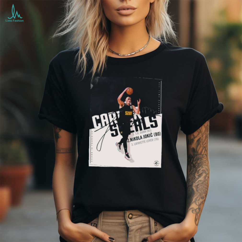 Denver nuggets nikola is now second in all time playoff steals for the franchise shirt Denver nuggets nikola is now second in all time playoff steals for the franchise shirt