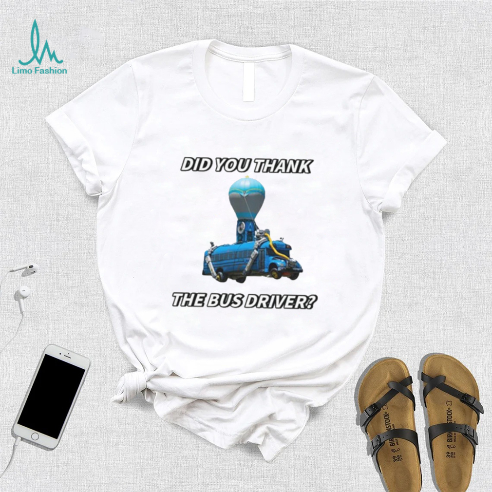 Did You Thank The Bus Driver Cringey T Shirt Did You Thank The Bus Driver Cringey T Shirt