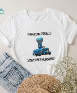 Did You Thank The Bus Driver Cringey T Shirt, hoodie, sweater, long sleeve and tank top Did You Thank The Bus Driver Cringey T Shirt
